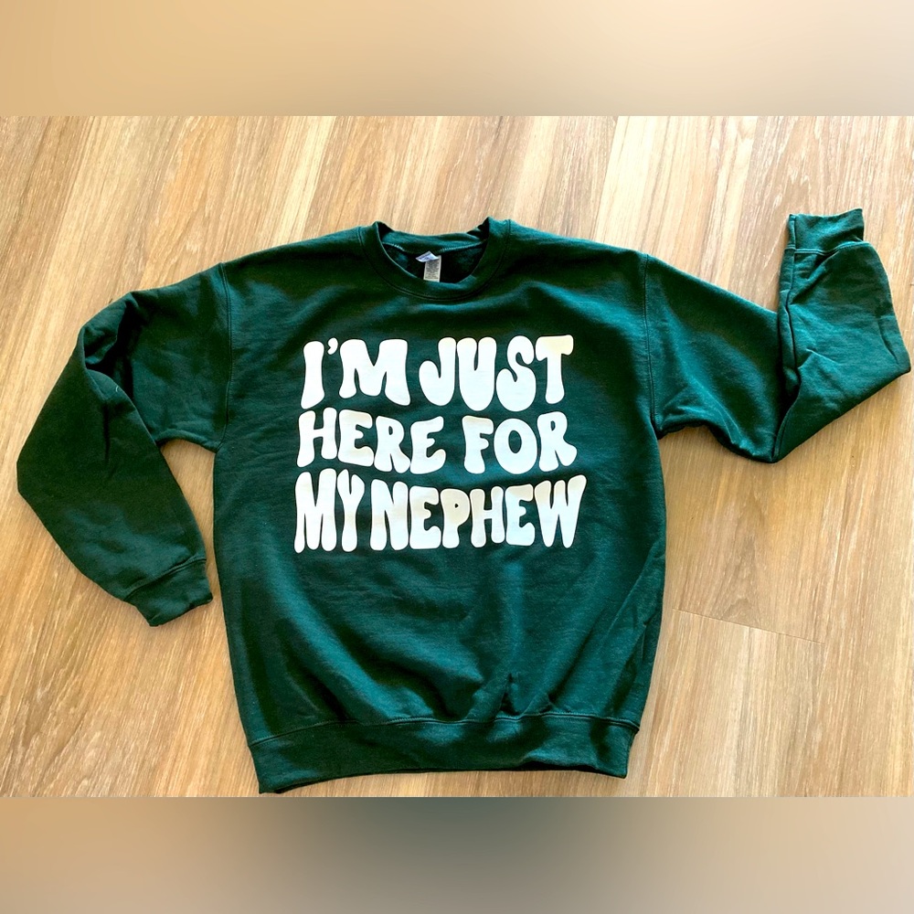 Custom Vinyl I’m Just Here For My Nephew Sweatshirt